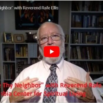 9-17-23'Rev. Rafe_ _Love Thy Neighbor_ Talk Video - Columbia Center for Spiritual Living™' - www.columbiacsl